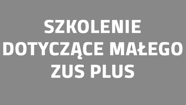 Szkolenie dotyczące Małego ZUS Plus