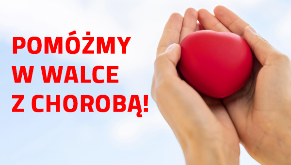 Pomóżmy w walce z chorobą!